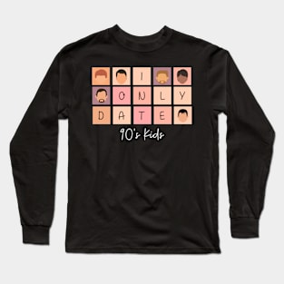 I Only Date 90's Kids Long Sleeve T-Shirt